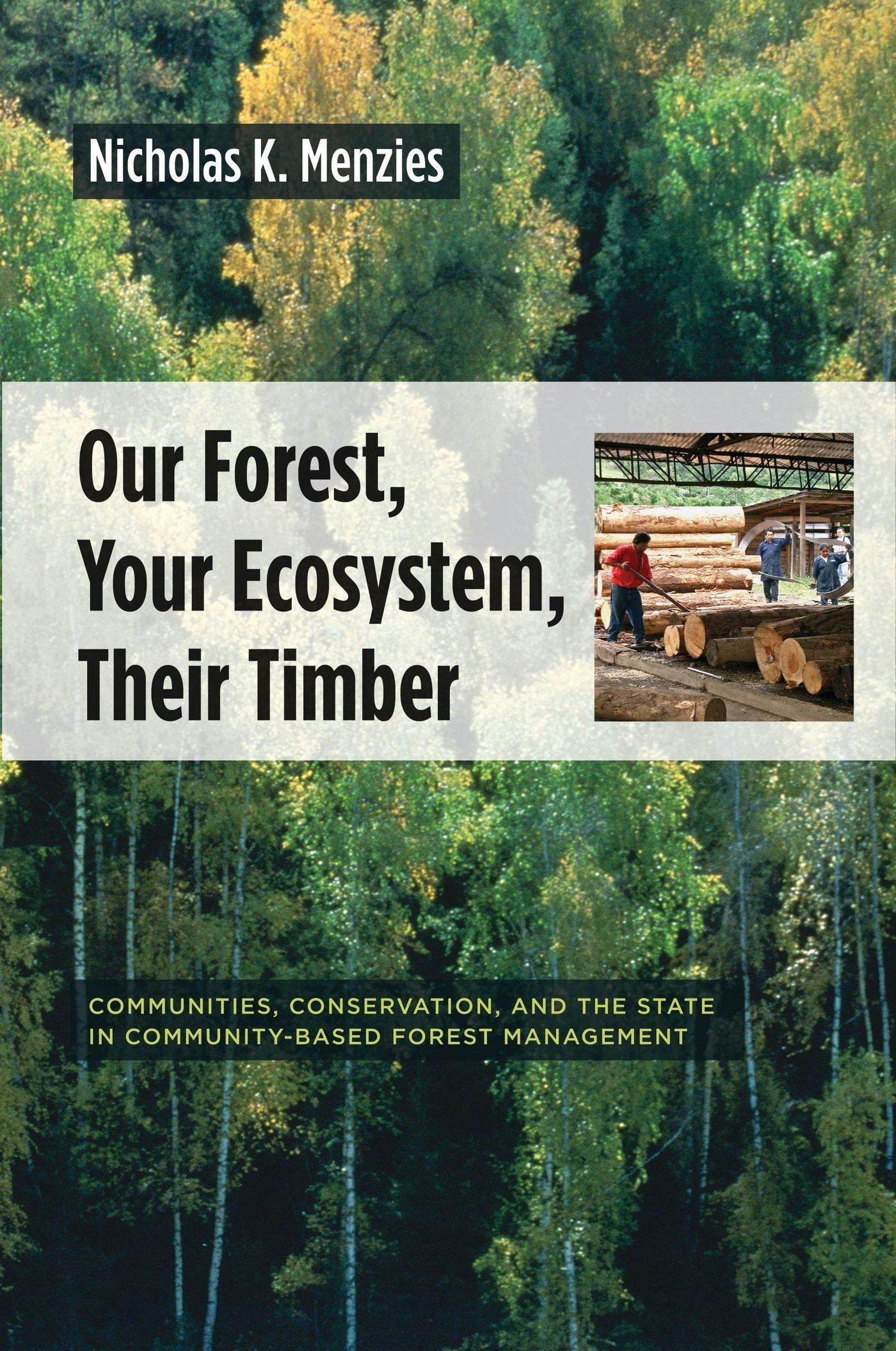 Book cover image for Our Forest, Your Ecosystem, Their Timber ISBN: 9780231136921