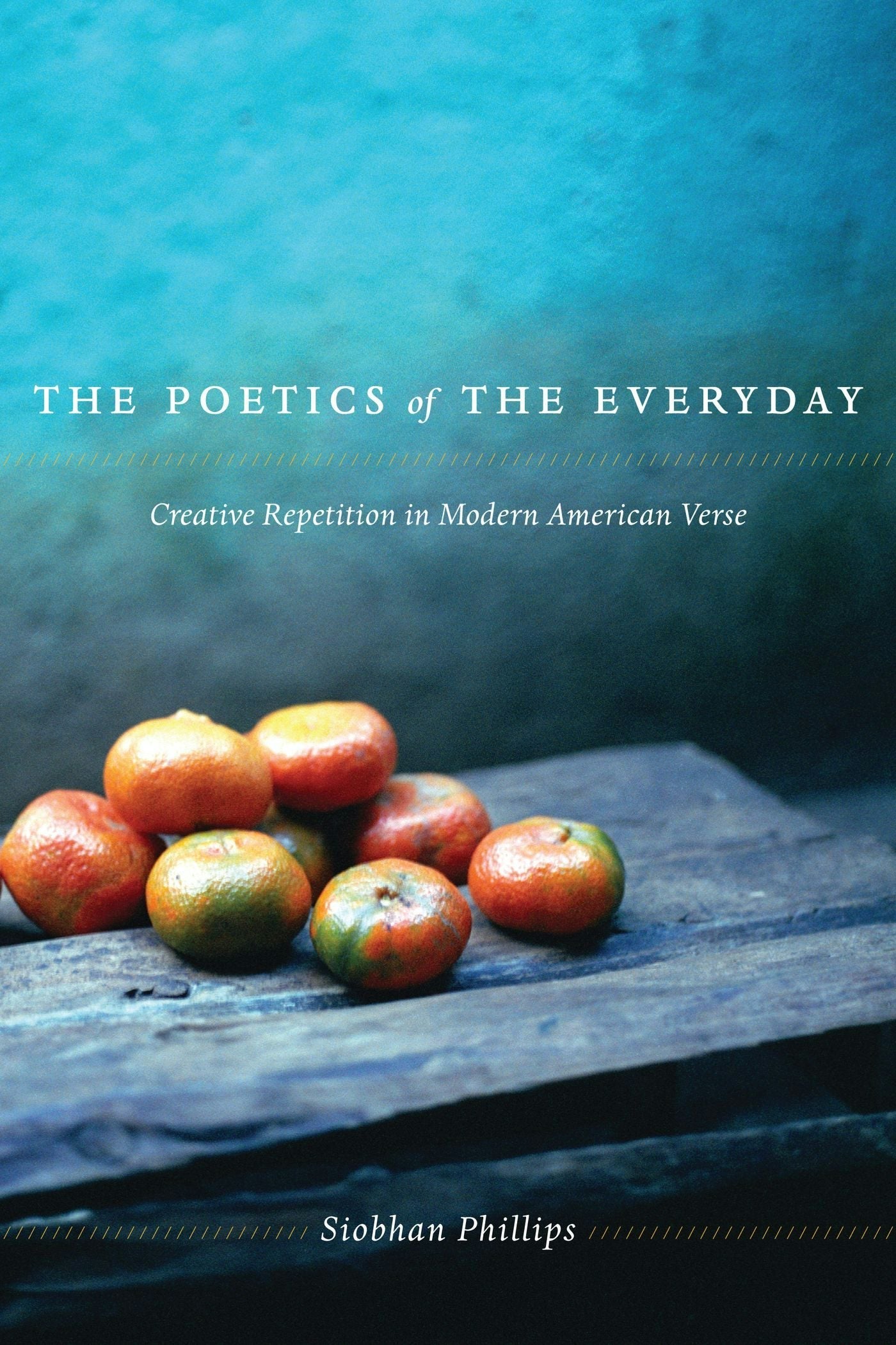 Book cover image for The Poetics of the Everyday ISBN: 9780231149303