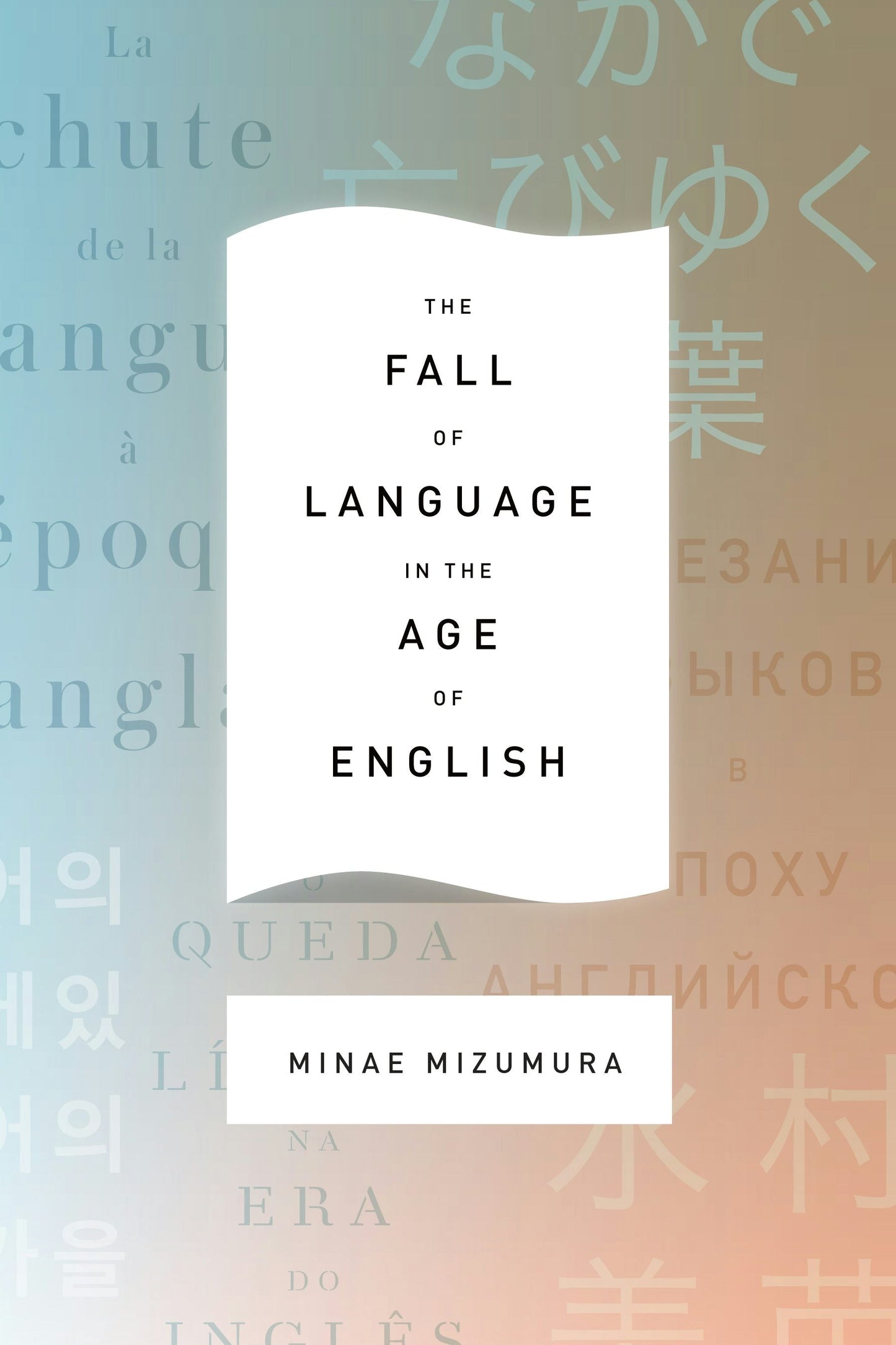 Book cover image for The Fall of Language in the Age of English ISBN: 9780231163026