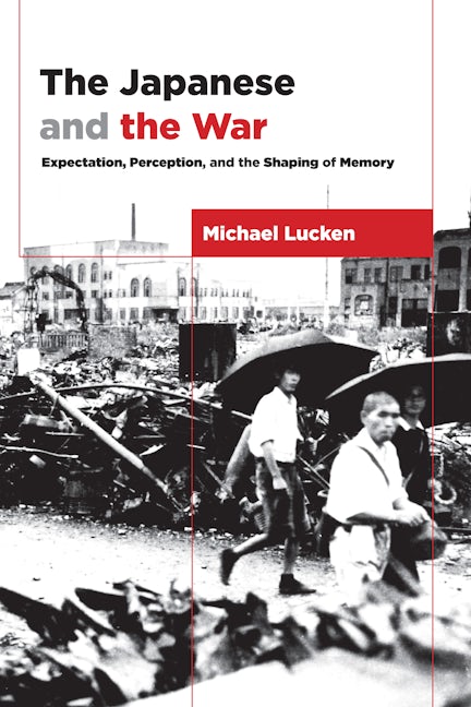 Book cover image for The Japanese and the War ISBN: 9780231177023