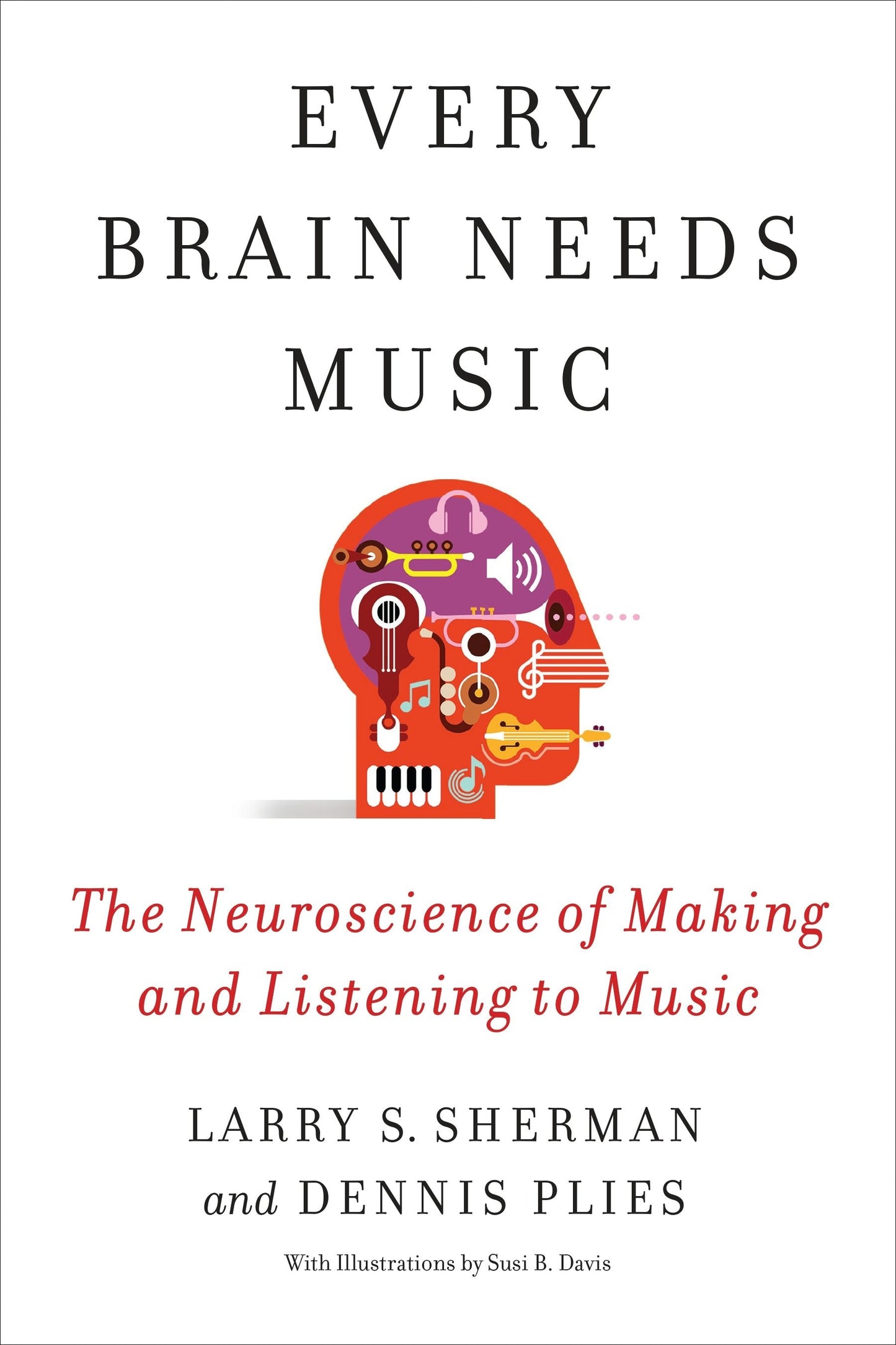 Book cover image for Every Brain Needs Music ISBN: 9780231209106