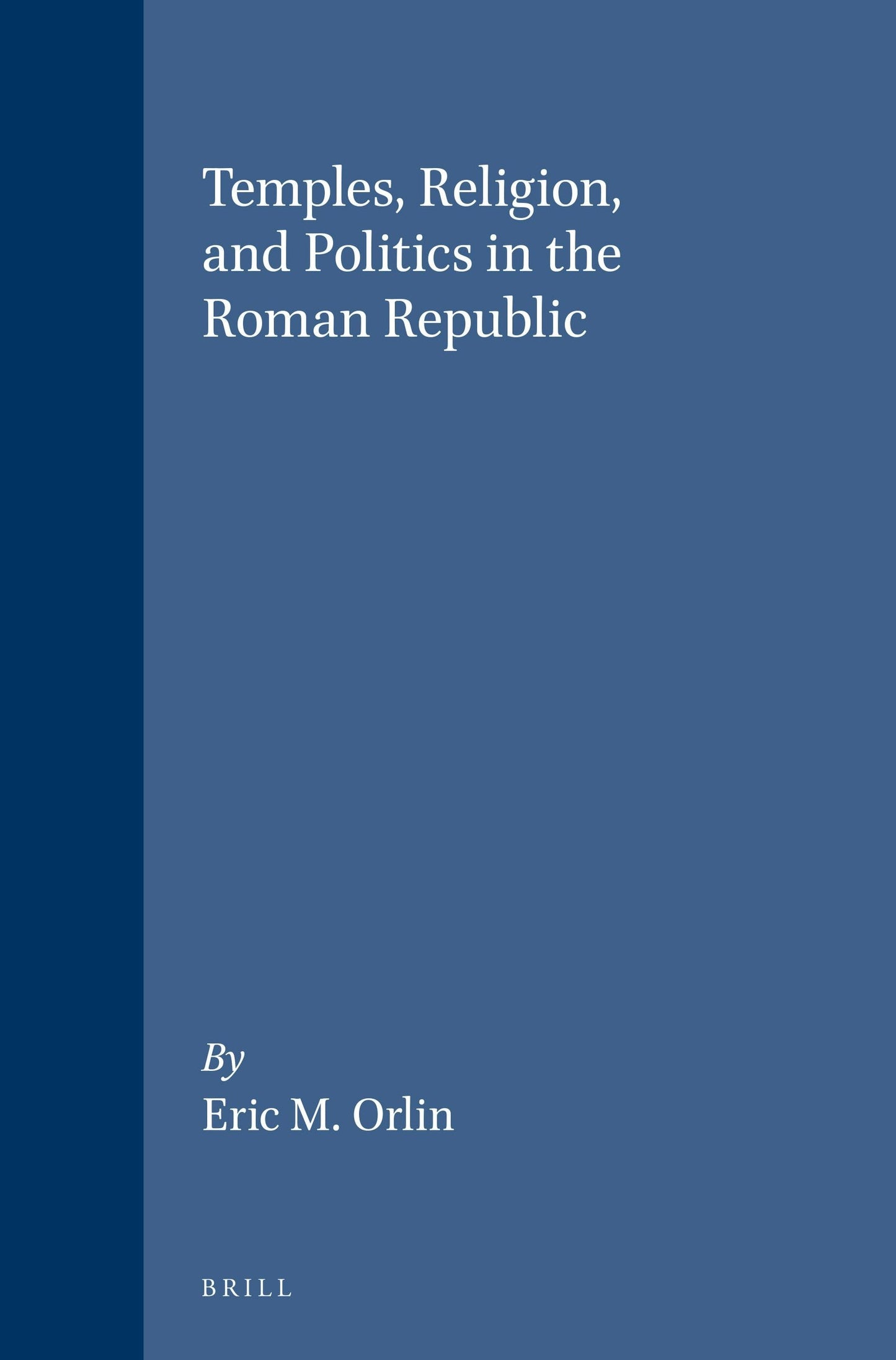 Book cover image for Temples, Religion, and Politics in the Roman Republic ISBN: 9780391041325
