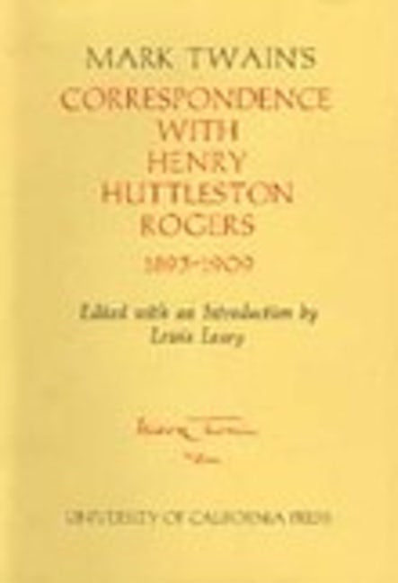 Mark Twain's Correspondence with Henry Huttleston Rogers, 1893-1909
