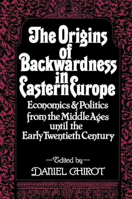 Cover image for The Origins of Backwardness in Eastern Europe ISBN 9780520911918
