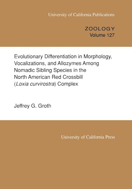 Book cover image for Evolutionary Differentiation in Morphology, Vocalizations, and Allozymes Among Nomadic Sibling Species in the North American Red Crossbill (Loxia curvirostra) Complex ISBN: 9780520097827