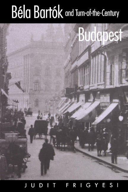 Bela Bartok and Turn-of-the-Century Budapest