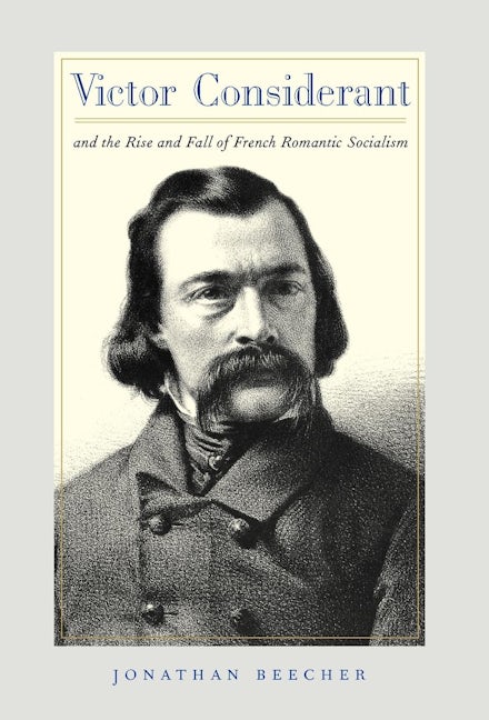 Book cover image for Victor Considerant and the Rise and Fall of French Romantic Socialism ISBN: 9780520222977