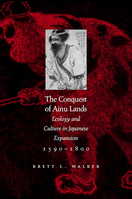 Cover image for The Conquest of Ainu Lands ISBN 9780520932999