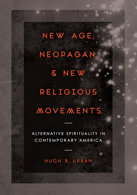 Cover image for New Age, Neopagan, and New Religious Movements ISBN 9780520962125
