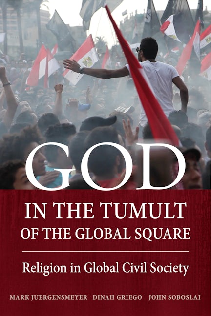Book cover image for God in the Tumult of the Global Square ISBN: 9780520283466
