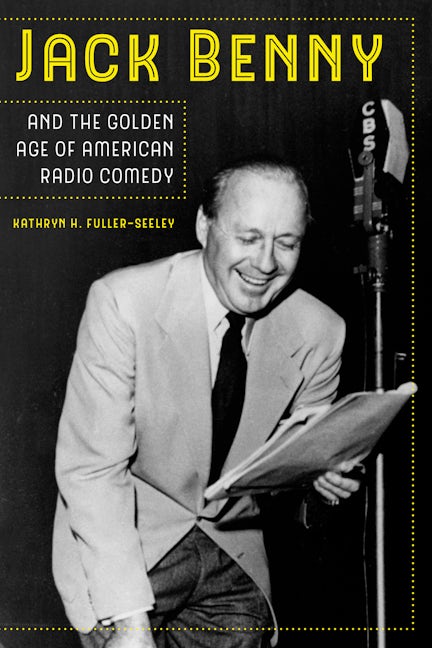 Book cover image for Jack Benny and the Golden Age of American Radio Comedy ISBN: 9780520295056