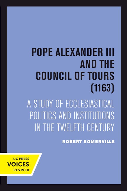 Book cover image for Pope Alexander III And the Council of Tours (1163) ISBN: 9780520303126