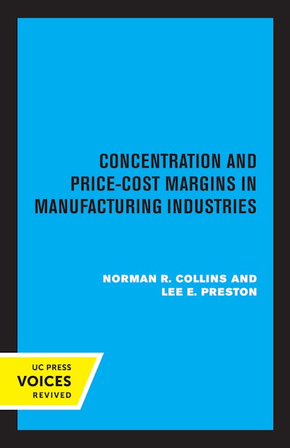 Book cover image for Concentration and Price-Cost Margins in Manufacturing Industries ISBN: 9780520306561