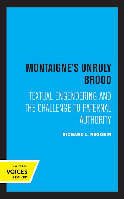 Book cover image for Montaigne's Unruly Brood ISBN: 9780520309401