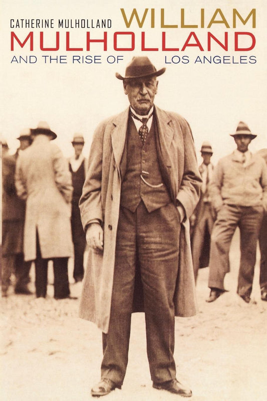 William Mulholland and the Rise of Los Angeles