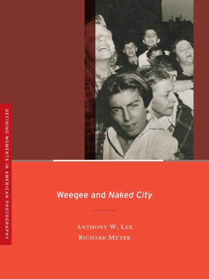 Book cover image for Weegee and Naked City ISBN: 9780520941649