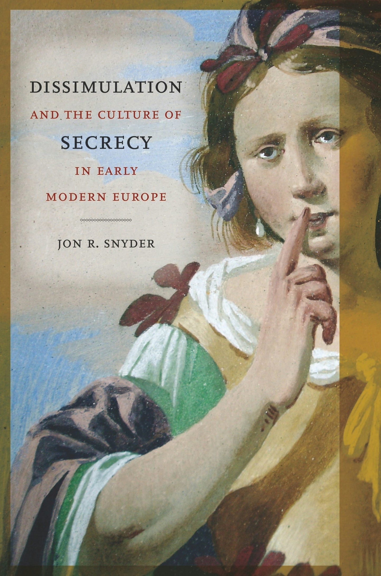 Cover image for Dissimulation and the Culture of Secrecy in Early Modern Europe ISBN 9780520944442
