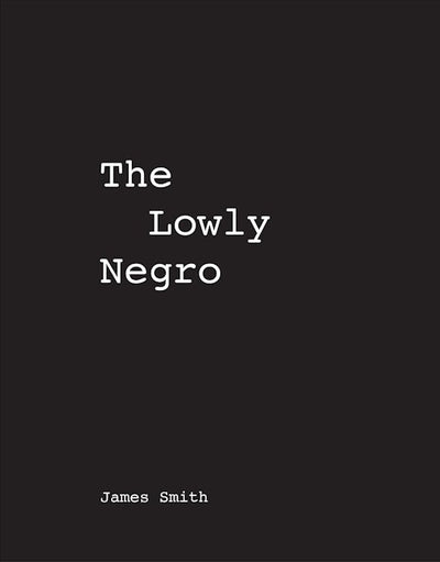 James Smith The Lowly Negro