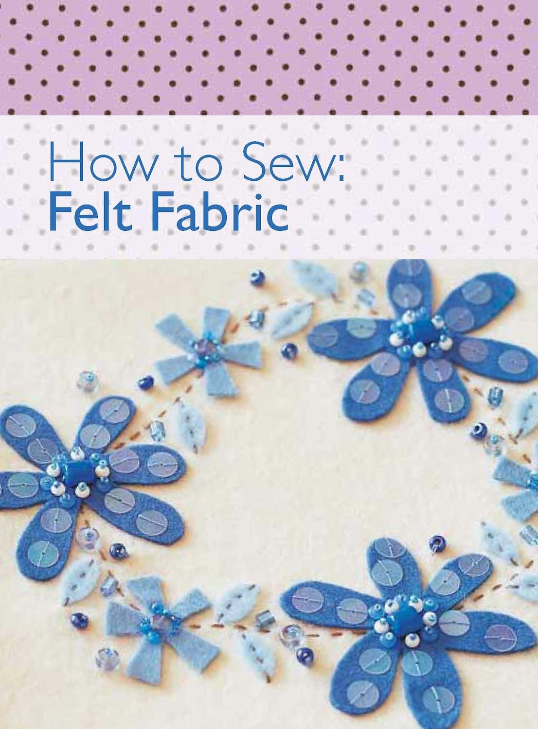 Book cover image for How to Sew - Felt Fabric ISBN: 9780715338919
