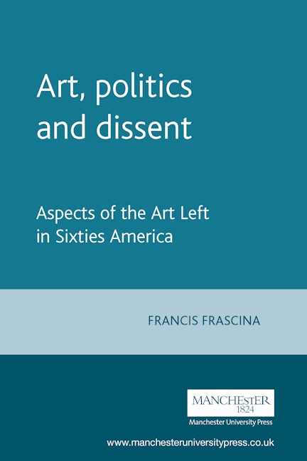 Book cover image for Art, politics and dissent ISBN: 9780719044694