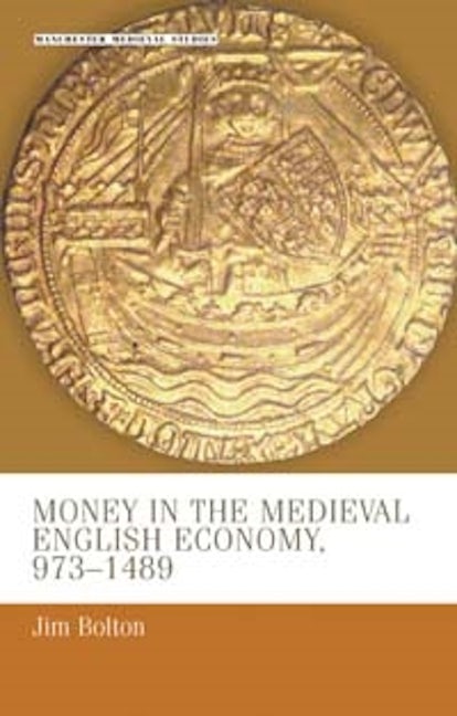 Book cover image for Money in the medieval English economy 973–1489 ISBN: 9780719050404