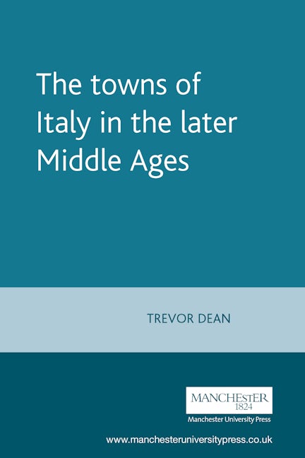 Book cover image for The towns of Italy in the later Middle Ages ISBN: 9780719052040