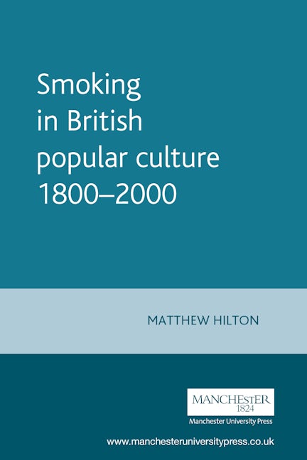 Book cover image for Smoking in British popular culture 1800–2000 ISBN: 9780719052576