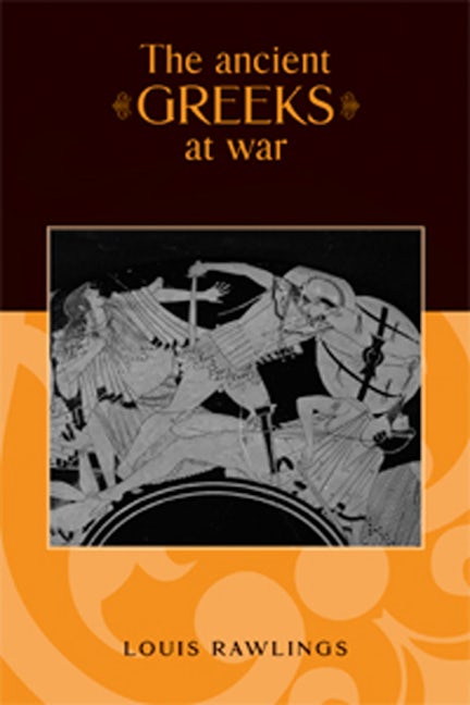 Book cover image for The ancient Greeks at war ISBN: 9780719056574