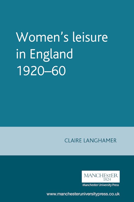 Book cover image for Women's leisure in England 1920–60 ISBN: 9780719057373