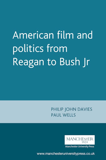 Book cover image for American film and politics from Reagan to Bush Jr ISBN: 9780719058653