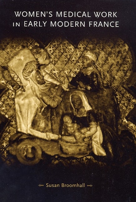 Book cover image for Women's medical work in early modern France ISBN: 9780719062872