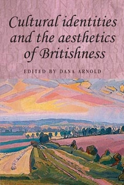 Book cover image for Cultural identities and the aesthetics of Britishness ISBN: 9780719067693