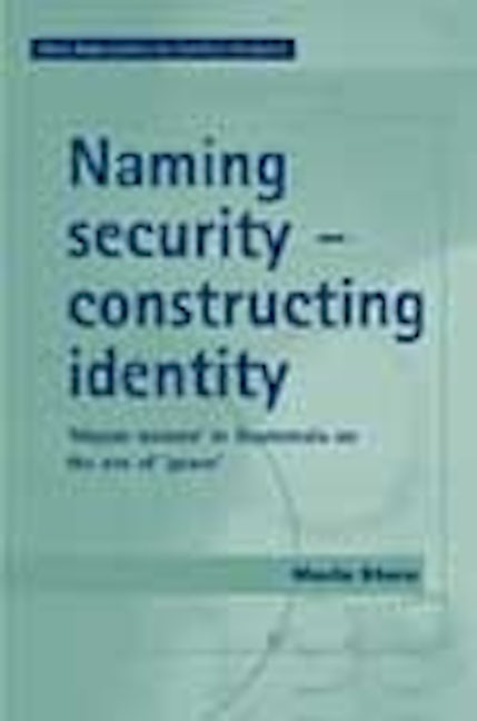 Book cover image for Naming security - constructing identity ISBN: 9780719071164