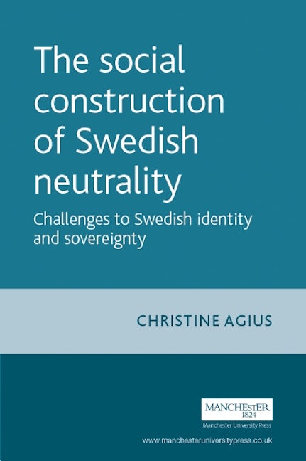 Book cover image for The social construction of Swedish neutrality ISBN: 9780719071539