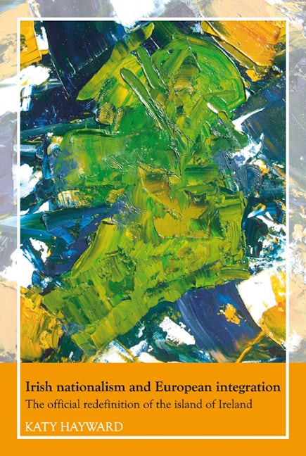 Book cover image for Irish nationalism and European integration ISBN: 9780719072789