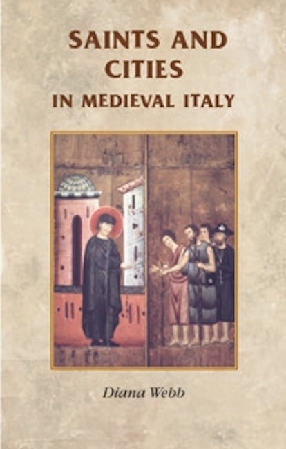 Book cover image for Saints and cities in medieval Italy ISBN: 9780719072932