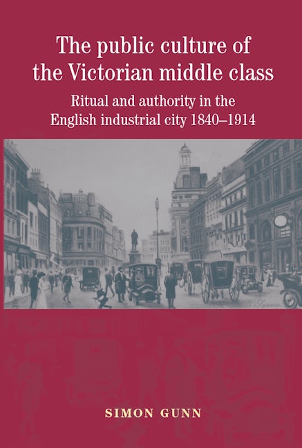 Book cover image for The public culture of the Victorian middle class ISBN: 9780719075469