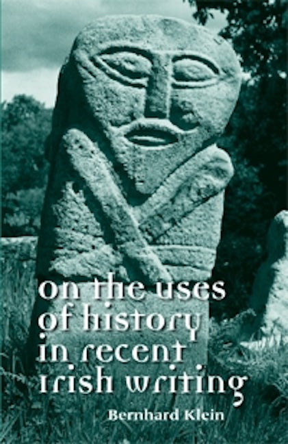 Book cover image for On the uses of history in recent Irish writing ISBN: 9780719075858