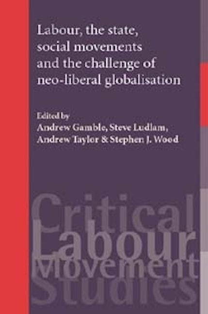 Book cover image for Labour, the state, social movements and the challenge of neo-liberal globalisation ISBN: 9780719075865