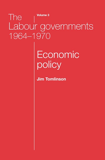Book cover image for The Labour governments 1964–1970 volume 3 ISBN: 9780719080630