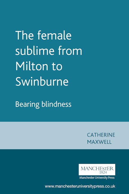 Book cover image for The female sublime from Milton to Swinburne ISBN: 9780719080845