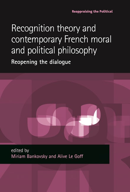 Book cover image for Recognition theory and contemporary French moral and political philosophy ISBN: 9780719083563