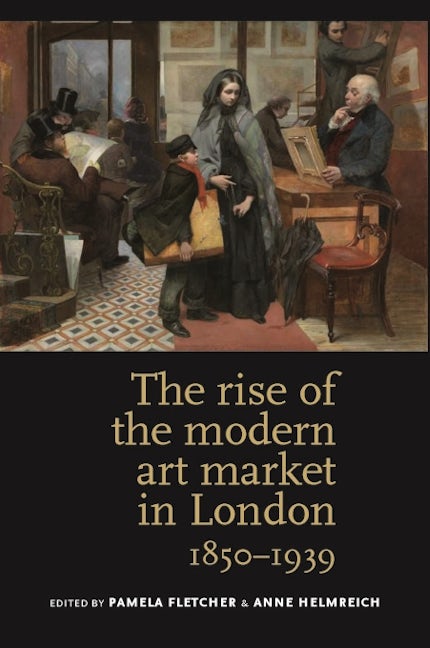 Book cover image for The rise of the modern art market in London ISBN: 9780719084614