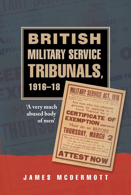 Book cover image for British Military Service Tribunals, 1916–18 ISBN: 9780719084775