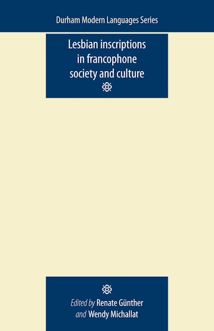 Book cover image for Lesbian Inscriptions in Francophone Society and Culture ISBN: 9780719085888