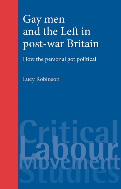 Book cover image for Gay men and the Left in post-war Britain ISBN: 9780719086397