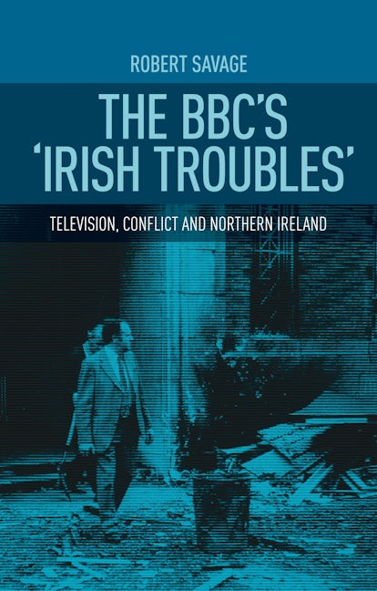 Book cover image for The BBC's 'Irish troubles' ISBN: 9780719087332