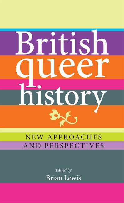 Book cover image for British queer history ISBN: 9780719088957