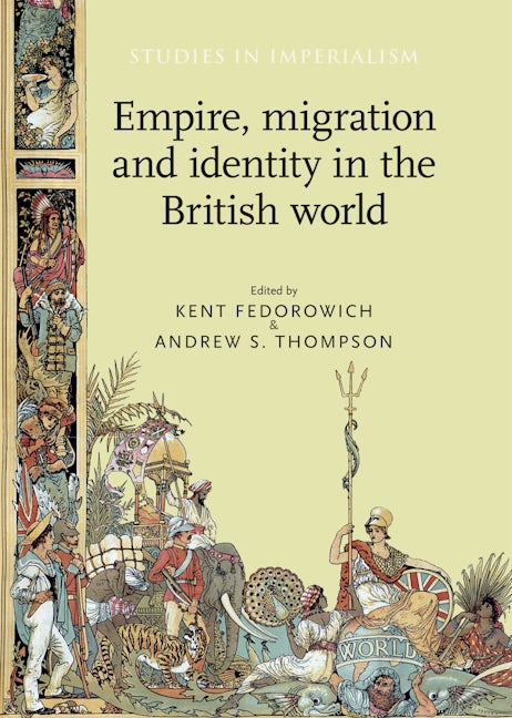 Book cover image for Empire, migration and identity in the British World ISBN: 9780719089565