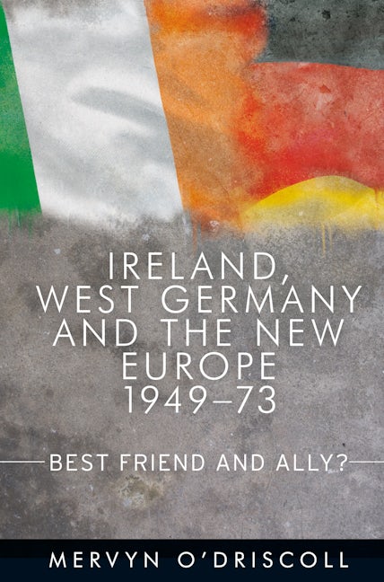 Book cover image for Ireland, West Germany and the New Europe, 1949-73 ISBN: 9780719089831